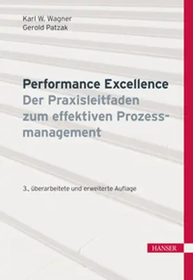 Wagner / Patzak |  Performance Excellence - Der Praxisleitfaden zum effektiven Prozessmanagement | eBook | Sack Fachmedien
