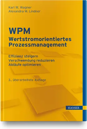 Wagner / Lindner | WPM - Wertstromorientiertes Prozessmanagement | Buch | 978-3-446-46520-6 | sack.de