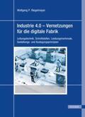 Riegelmayer |  Industrie 4.0 - Vernetzungen für die digitale Fabrik | eBook | Sack Fachmedien