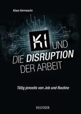 Kornwachs | KI und die Disruption der Arbeit | E-Book | sack.de