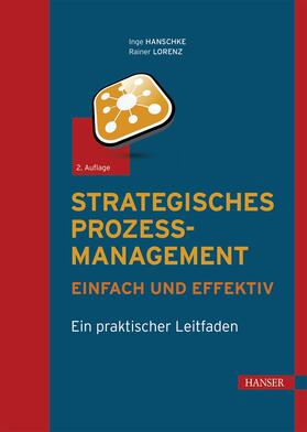 Hanschke / Lorenz | Strategisches Prozessmanagement - einfach und effektiv | E-Book | sack.de