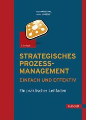 Hanschke / Lorenz | Strategisches Prozessmanagement - einfach und effektiv | E-Book | sack.de