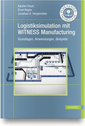 Faust / Rogler / Hergenröder | Logistiksimulation mit WITNESS Manufacturing | Buch | 978-3-446-46649-4 | sack.de