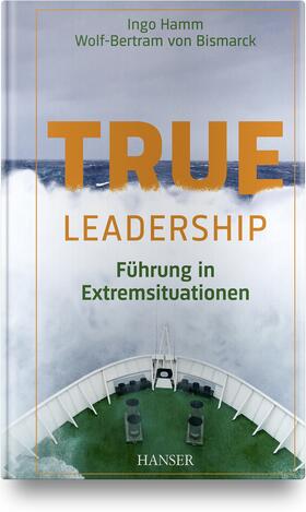 Hamm / Bismarck | True Leadership | Buch | 978-3-446-46697-5 | sack.de