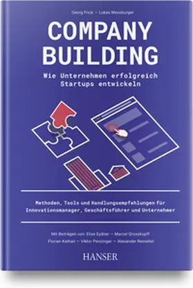 Eydner / Grosskopff / Kathan | Company Building – Wie Unternehmen erfolgreich Start-ups entwickeln | Buch | 978-3-446-46742-2 | sack.de