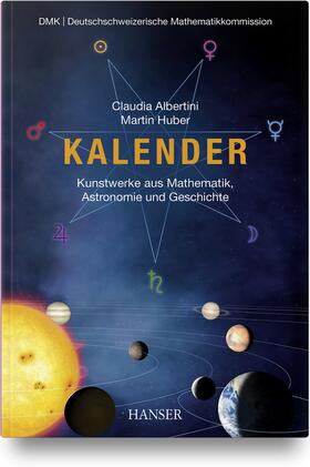 Albertini / Huber | Kalender - Kunstwerke aus Mathematik, Astronomie und Geschichte | Buch | 978-3-446-46856-6 | sack.de