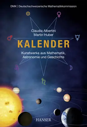Albertini / Huber |  Kalender – Kunstwerke aus Mathematik, Astronomie und Geschichte | eBook | Sack Fachmedien