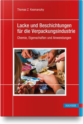 Kesmarszky | Lacke und Beschichtungen für die Verpackungsindustrie | Buch | 978-3-446-47018-7 | sack.de