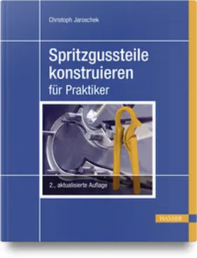 Jaroschek |  Spritzgussteile konstruieren | Buch |  Sack Fachmedien