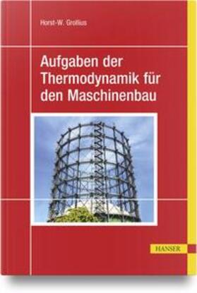 Grollius |  Aufgaben der Thermodynamik für den Maschinenbau | Buch |  Sack Fachmedien