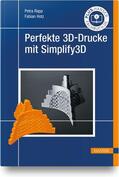 Rapp / Hotz |  Perfekte 3D-Drucke mit Simplify3D | Buch |  Sack Fachmedien