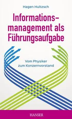Hultzsch |  Informationsmanagement als Führungsaufgabe - vom Physiker zum Konzernvorstand | eBook | Sack Fachmedien