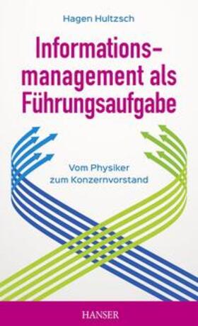 Hultzsch | Informationsmanagement als Führungsaufgabe - vom Physiker zum Konzernvorstand | E-Book | sack.de