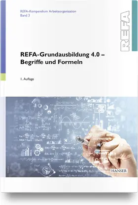 REFA-Grundausbildung 4.0 - Begriffe und Formeln | Buch | 978-3-446-47177-1 | sack.de