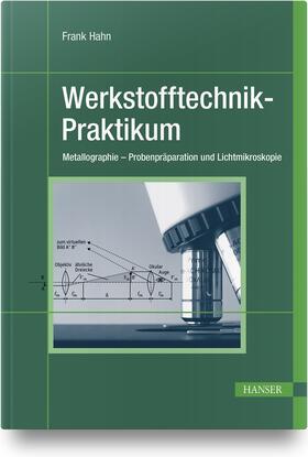 Hahn |  Hahn, F: Werkstofftechnik-Praktikum | Buch |  Sack Fachmedien