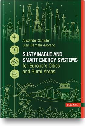 Schlüter / Bernabé-Moreno | Sustainable and Smart Energy Systems for Europe's Cities and Rural Areas | Buch | 978-3-446-47294-5 | sack.de