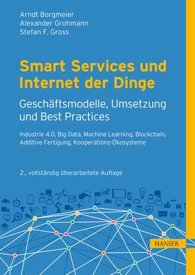 Borgmeier / Grohmann / Gross |  Smart Services und Internet der Dinge: Geschäftsmodelle, Umsetzung und Best Practices | eBook | Sack Fachmedien
