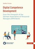 Fischer / Ramin |  Digital Competence Development from the Viewpoint of the German Association of Personnel Managers BPM Berlin | eBook | Sack Fachmedien