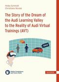 Schmidt / Nicolai / Ramin |  The Story of the Dream of the Audi Learning Valley to the Reality of Audi Virtual Trainings (AVT) | eBook | Sack Fachmedien