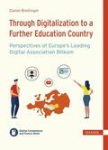Breitinger / Ramin |  Through Digitalization to a Further Education Country – Perspectives of Europe’s Leading Digital Association Bitkom | eBook | Sack Fachmedien