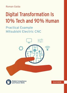 Gaida / Ramin | Digital Transformation is 10 % Tech and 90 % Human – Practical Example Mitsubishi Electric CNC | E-Book | sack.de