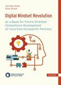 Heide / Simon / Ramin |  Digital Mindset Revolution as a Basis for Future-Oriented Competence Development at Coca-Cola Europacific Partners | eBook | Sack Fachmedien