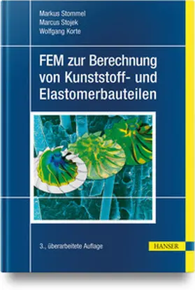 Stommel / Stojek / Korte |  FEM zur Berechnung von Kunststoff- und Elastomerbauteilen | Buch |  Sack Fachmedien