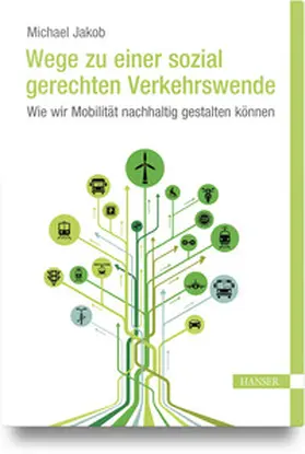Jakob | Wege zu einer sozial gerechten Verkehrswende | Buch | 978-3-446-47577-9 | www.sack.de