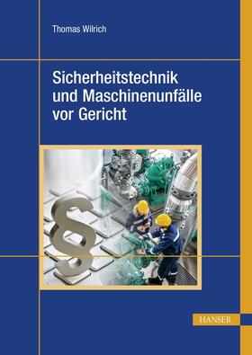 Wilrich | Sicherheitstechnik und Maschinenunfälle vor Gericht | E-Book | sack.de