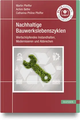 Pfeiffer / Bethe / Bethe, M.Eng. |  Nachhaltige Bauwerkslebenszyklen | Buch |  Sack Fachmedien