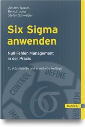 Wappis / Jung / Schweißer | Six Sigma anwenden | Buch | 978-3-446-47674-5 | sack.de