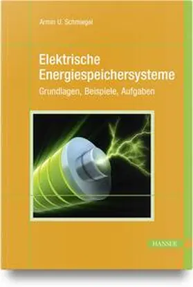 Schmiegel | Elektrische Energiespeichersysteme | Buch | 978-3-446-47681-3 | www.sack.de