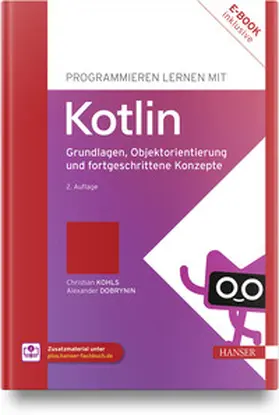 Kohls / Dobrynin | Programmieren lernen mit Kotlin | Medienkombination | 978-3-446-47712-4 | sack.de