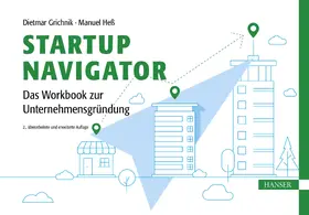 Grichnik / Heß |  Startup Navigator – Das Workbook zur Unternehmensgründung | eBook | Sack Fachmedien