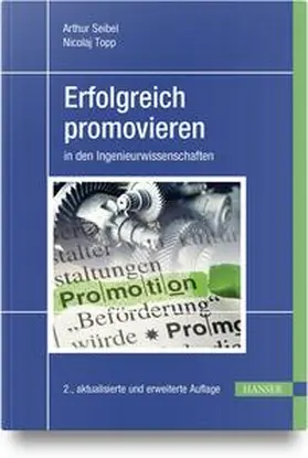 Seibel / Topp | Erfolgreich promovieren in den Ingenieurwissenschaften | Buch | 978-3-446-47734-6 | www.sack.de