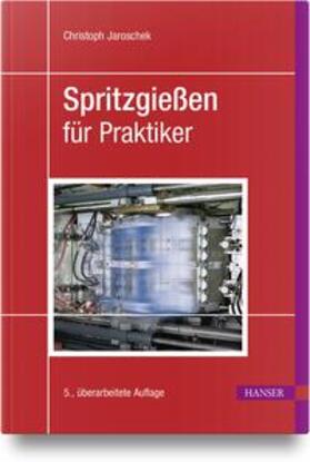 Jaroschek | Spritzgießen für Praktiker | Buch | 978-3-446-47960-9 | sack.de