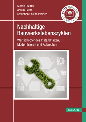 Pfeiffer / Bethe, M.Eng. / Bethe |  Nachhaltige Bauwerkslebenszyklen | eBook | Sack Fachmedien