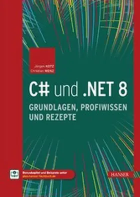 Kotz / Wenz |  C# und .NET 8 – Grundlagen, Profiwissen und Rezepte | eBook | Sack Fachmedien