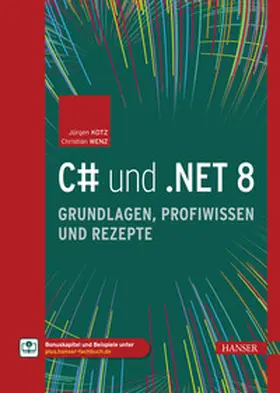 Kotz / Wenz |  C# und .NET 8 – Grundlagen, Profiwissen und Rezepte | eBook | Sack Fachmedien