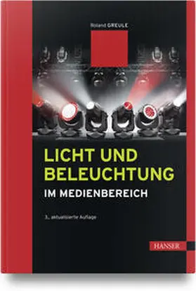 Greule |  Licht und Beleuchtung im Medienbereich | Buch |  Sack Fachmedien