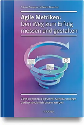 Graupner / Nowotny |  Agile Metriken: Den Weg zum Erfolg messen und gestalten | Buch |  Sack Fachmedien