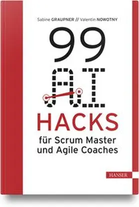 Graupner / Nowotny |  99 AI Hacks für Scrum Master und Agile Coaches | Buch |  Sack Fachmedien