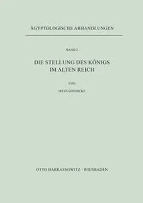 Goedicke | Die Stellung des Königs im Alten Reich | Buch | 978-3-447-00044-4 | sack.de