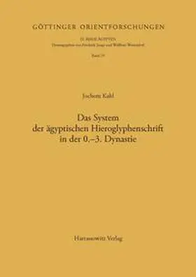 Kahl |  Das System der ägyptischen Hieroglyphenschrift in der 0.-3. Dynastie | Buch |  Sack Fachmedien