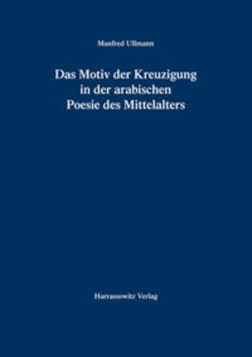 Ullmann | Das Motiv der Kreuzigung in der arabischen Poesie des Mittelalters | Buch | 978-3-447-03747-1 | sack.de