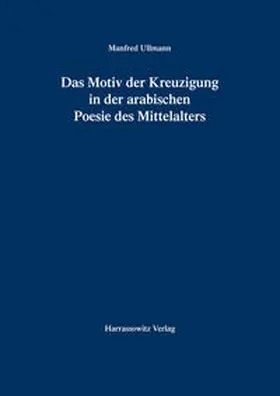 Ullmann |  Das Motiv der Kreuzigung in der arabischen Poesie des Mittelalters | Buch |  Sack Fachmedien