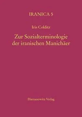 Colditz |  Zur Sozialterminologie der iranischen Manichäer | Buch |  Sack Fachmedien