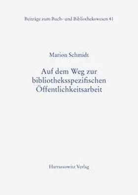 Schmidt |  Auf dem Weg zur bibliotheksspezifischen Öffentlichkeitsarbeit | Buch |  Sack Fachmedien