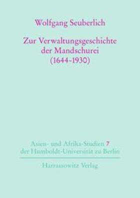 Seuberlich / Walravens | Zur Verwaltungsgeschichte der Mandschurei (1644-1930) | Buch | 978-3-447-04438-7 | sack.de