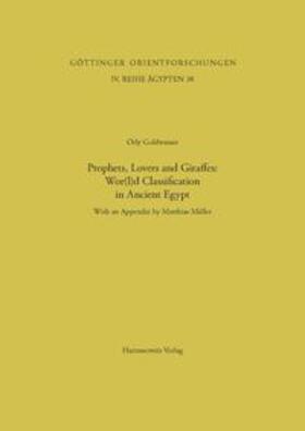 Goldwasser | Prophets, Lovers and Giraffes: Wor(l)d Classification in Ancient Egypt | Buch | 978-3-447-04590-2 | sack.de
